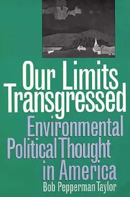 Nasze granice przekroczone: Środowiskowa myśl polityczna w Ameryce - Our Limits Transgressed: Environmental Political Thought in America