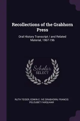 Wspomnienia z Grabhorn Press: Transkrypcja historii mówionej / i powiązane materiały, 1967-196 - Recollections of the Grabhorn Press: Oral History Transcript / and Related Material, 1967-196