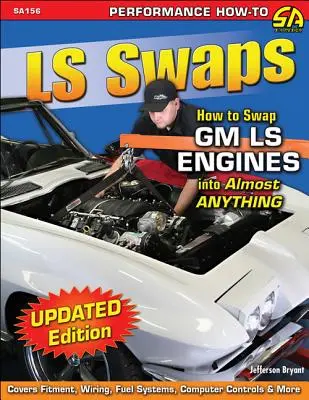 LS Swaps: Jak zamienić silniki GM LS na prawie wszystko - LS Swaps: How to Swap GM LS Engines Into Almost Anything