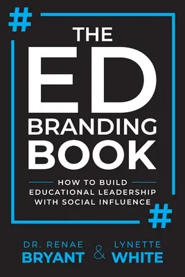The Ed Branding Book: Jak budować przywództwo edukacyjne dzięki wpływom społecznym - The Ed Branding Book: How to Build Educational Leadership with Social Influence
