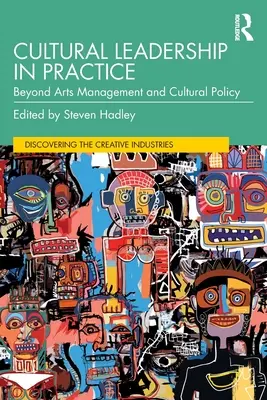 Przywództwo kulturowe w praktyce: Poza zarządzaniem sztuką i polityką kulturalną - Cultural Leadership in Practice: Beyond Arts Management and Cultural Policy
