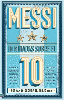 Messi: 10 miradas sobre el 10 - Messi: 10 Miradas Sobre El 10