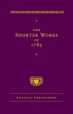 Krótsze dzieła z 1763 roku: Pismo Święte Pańskie Życie Wiara Suplementy - The Shorter Works of 1763: The Lord Sacred Scripture Life Faith Supplements