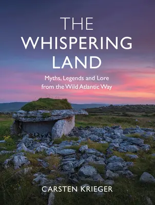 The Whispering Land: Mity, legendy i wiedza z Dzikiej Drogi Atlantyckiej - The Whispering Land: Myths, Legends and Lore from the Wild Atlantic Way