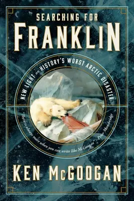 Poszukiwania Franklina: Nowe odpowiedzi na wielką arktyczną tajemnicę - Searching for Franklin: New Answers to the Great Arctic Mystery
