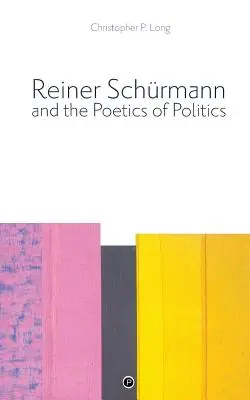 Reiner Schrmann i poetyka polityki - Reiner Schrmann and the Poetics of Politics