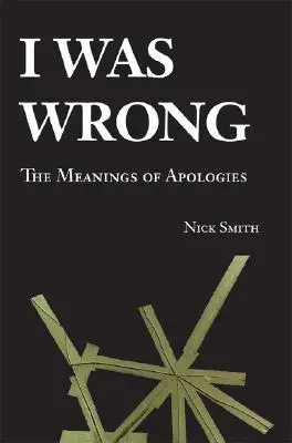 Pomyliłem się: znaczenie przeprosin - I Was Wrong: The Meanings of Apologies