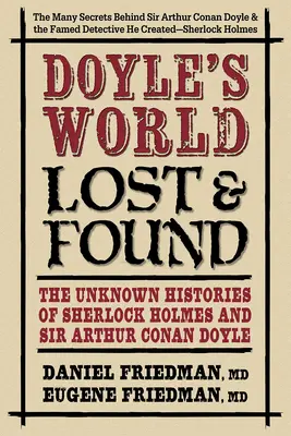 Doyle's World - Lost & Found: Nieznane historie Sherlocka Holmesa i sir Arthura Conana Doyle'a - Doyle's World--Lost & Found: The Unknown Histories of Sherlock Holmes and Sir Arthur Conan Doyle