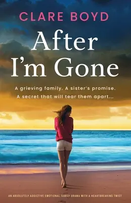 After I'm Gone: Absolutnie uzależniający emocjonalny dramat rodzinny z rozdzierającym serce zwrotem akcji - After I'm Gone: An absolutely addictive emotional family drama with a heartbreaking twist