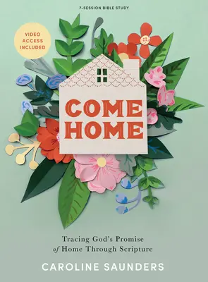 Come Home - książka do studiowania Biblii z dostępem do wideo: Śledzenie Bożej obietnicy domu poprzez Pismo Święte - Come Home - Bible Study Book with Video Access: Tracing God's Promise of Home Through Scripture