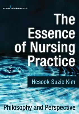 Istota praktyki pielęgniarskiej: Filozofia i perspektywa - The Essence of Nursing Practice: Philosophy and Perspective