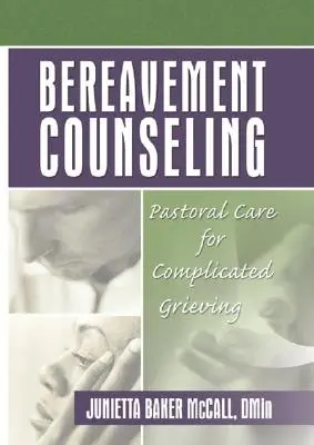 Bereavement Counseling: Opieka duszpasterska w skomplikowanej żałobie - Bereavement Counseling: Pastoral Care for Complicated Grieving