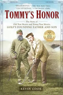 Honor Tommy'ego: Historia starego Toma Morrisa i młodego Toma Morrisa, ojca i syna założyciela golfa - Tommy's Honor: The Story of Old Tom Morris and Young Tom Morris, Golf's Founding Father and Son