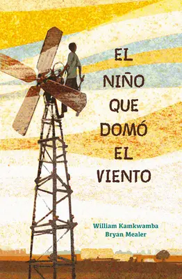 El Nio Que Dom El Viento / Chłopiec, który okiełznał wiatr - El Nio Que Dom El Viento / The Boy Who Harnessed the Wind