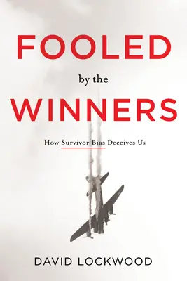 Oszukani przez zwycięzców: Jak uprzedzenia ocalałych nas zwodzą - Fooled by the Winners: How Survivor Bias Deceives Us