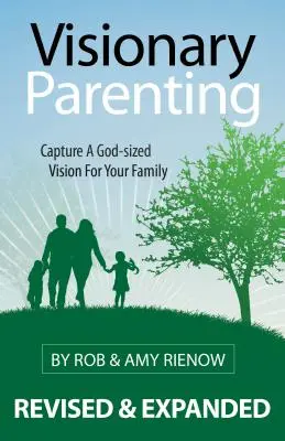 Wizjonerskie rodzicielstwo: Uchwyć Bożą wizję dla swojej rodziny - Visionary Parenting: Capture a God-Sized Vision for Your Family