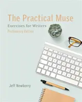 Praktyczna muza: Ćwiczenia dla pisarzy, wydanie wstępne - The Practical Muse: Exercises for Writers, Preliminary Edition