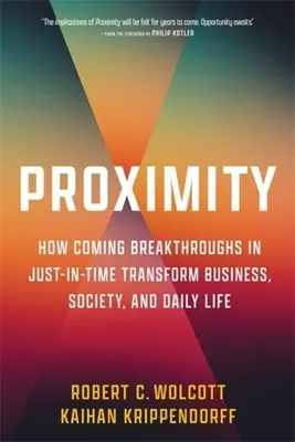 Proximity: Jak nadchodzące przełomy w Just-In-Time zmieniają biznes, społeczeństwo i codzienne życie - Proximity: How Coming Breakthroughs in Just-In-Time Transform Business, Society, and Daily Life