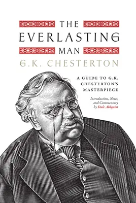 The Everlasting Man: Przewodnik po arcydziele G.K. Chestertona - The Everlasting Man: A Guide to G.K. Chesterton's Masterpiece