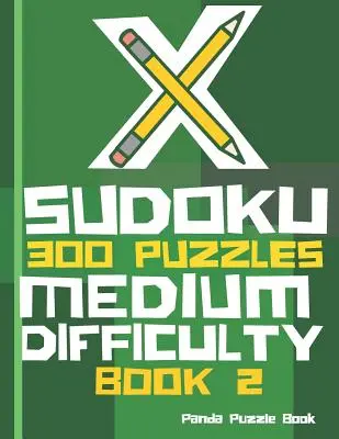 X Sudoku - 300 łamigłówek o średnim stopniu trudności - Księga 2: Wariacje Sudoku - Sudoku X Puzzle Books - X Sudoku - 300 Puzzles Medium Difficulty - Book 2: Sudoku Variations - Sudoku X Puzzle Books