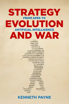 Strategia, ewolucja i wojna: od małp człekokształtnych do sztucznej inteligencji - Strategy, Evolution, and War: From Apes to Artificial Intelligence