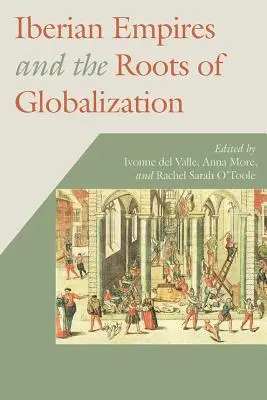 Imperia iberyjskie i korzenie globalizacji - Iberian Empires and the Roots of Globalization