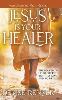 Jezus jest twoim uzdrowicielem: Moc Jego ofiary zarówno dla zbawienia, jak i uzdrowienia - Jesus is Your Healer: The Power of His Sacrifice Both to Save and to Heal