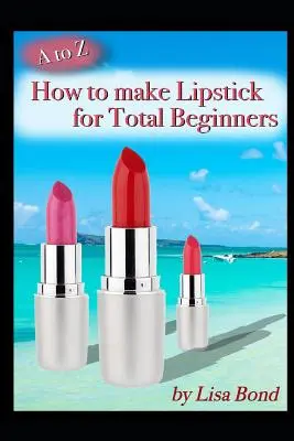 Jak zrobić szminkę dla początkujących od A do Z - A to Z How to Make Lipstick for Total Beginners