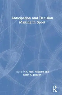 Przewidywanie i podejmowanie decyzji w sporcie - Anticipation and Decision Making in Sport