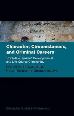 Charakter, okoliczności i kariera przestępcza: W kierunku dynamicznej kryminologii rozwojowej i życiowej - Character, Circumstances, and Criminal Careers: Towards a Dynamic Developmental and Life-Course Criminology
