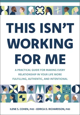 To nie działa dla mnie: A Practical Guide for Making Every Relationship in Your Life More Fulfilling, Authentic, and Intentional (Praktyczny przewodnik po tym, jak sprawić, by każdy związek w twoim życiu był bardziej satysfakcjonujący, autentyczny i celowy) - This Isn't Working for Me: A Practical Guide for Making Every Relationship in Your Life More Fulfilling, Authentic, and Intentional