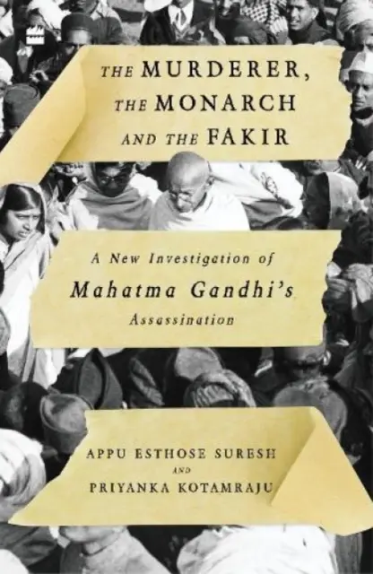 Morderca, monarcha i fakir: Nowe dochodzenie w sprawie zabójstwa Mahatmy Gandhiego - The Murderer, the Monarch and the Fakir: A New Investigation of Mahatma Gandhi's Assassination