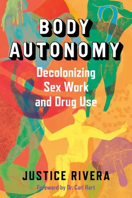 Autonomia ciała: Dekolonizacja pracy seksualnej i zażywania narkotyków - Body Autonomy: Decolonizing Sex Work and Drug Use