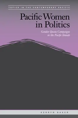 Kobiety Pacyfiku w polityce: Kampanie na rzecz kwot płciowych na wyspach Pacyfiku - Pacific Women in Politics: Gender Quota Campaigns in the Pacific Islands