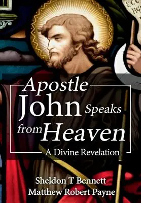 Apostoł Jan przemawia z nieba: Boskie objawienie - Apostle John Speaks from Heaven: A Divine Revelation