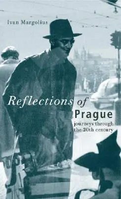 Odbicia Pragi: Podróże przez XX wiek - Reflections of Prague: Journeys Through the 20th Century