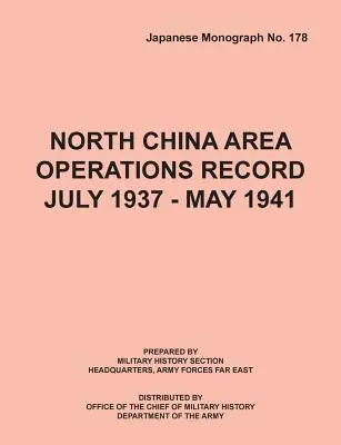 Rejestr operacji na obszarze Chin Północnych lipiec 1937 - maj 1941 - North China Area Operations Record July 1937 - May 1941