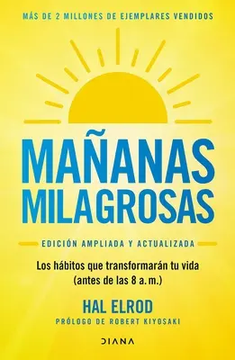 Maanas Milagrosas: Los 6 Hbitos Que Cambiarn Tu Vida Antes de Las 8 Am (Edicin Ampliada Y Actualizada) / The Miracle Morning (Updated and Enhanced) - Maanas Milagrosas: Los 6 Hbitos Que Cambiarn Tu Vida Antes de Las 8 Am (Edicin Ampliada Y Actualizada) / The Miracle Morning (Updated and Enhanced