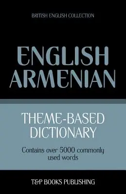 Tematyczny słownik brytyjsko-angielsko-ormiański -5000 słów - Theme-Based Dictionary British English-Armenian -5000 words
