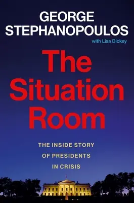 The Situation Room: Wewnętrzna historia prezydentów w kryzysie - The Situation Room: The Inside Story of Presidents in Crisis