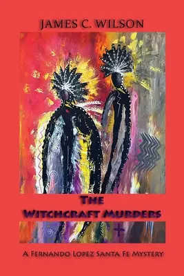 The Witchcraft Murders: Tajemnica Fernando Lopeza z Santa Fe - The Witchcraft Murders: A Fernando Lopez Santa Fe Mystery