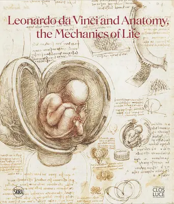 Leonardo Da Vinci i anatomia: mechanika życia - Leonardo Da Vinci and Anatomy: The Mechanics of Life