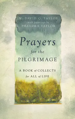 Modlitwy na pielgrzymkę: Księga modlitw na całe życie - Prayers for the Pilgrimage: A Book of Collects for All of Life