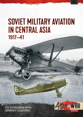 Radzieckie lotnictwo wojskowe w Azji Środkowej: 1917-41 - Soviet Military Aviation in Central Asia: 1917-41
