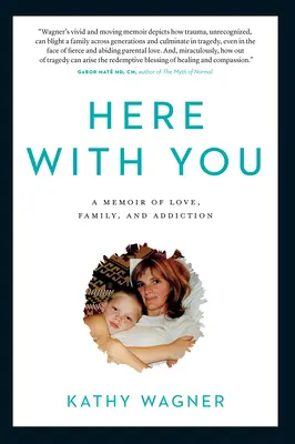 Tutaj z tobą: Pamiętnik o miłości, rodzinie i uzależnieniu - Here with You: A Memoir of Love, Family, and Addiction