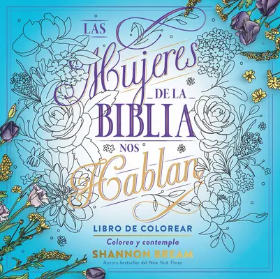 Las Mujeres de la Biblia Nos Hablan. Libro de Colorear / The Women of the Bible Speak, Coloring Book: Koloruj i kontempluj - Las Mujeres de la Biblia Nos Hablan. Libro de Colorear / The Women of the Bible Speak, Coloring Book: Color and Contemplate