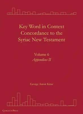 Słowo kluczowe w kontekście Zgodność z syryjskim Nowym Testamentem: Tom 6 - Key Word in Context Concordance to the Syriac New Testament: Volume 6