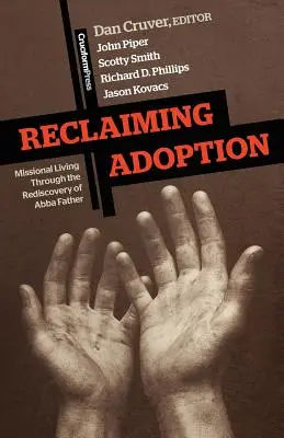 Odzyskać adopcję: Misyjne życie poprzez ponowne odkrycie Abba Ojcze - Reclaiming Adoption: Missional Living Through the Rediscovery of Abba Father