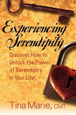 Doświadczanie szczęścia: Odkryj, jak odblokować moc szczęścia w swoim życiu - Experiencing Serendipity: Discover How to Unlock the Power of Serendipity in Your Life