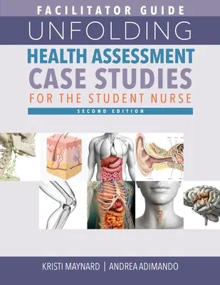 FACILITATOR GUIDE for Unfolding Health Assessment Case Studies for the Student Nurse, wydanie drugie - FACILITATOR GUIDE for Unfolding Health Assessment Case Studies for the Student Nurse, Second Edition